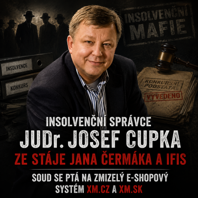 Insolvenční správce JUDr. Josef Cupka ze stáje Jana Čermáka a IFIS má vážný problém: soud se ptá na zmizelý e-shopový systém XM.cz a XM.sk