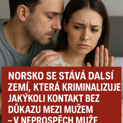 Norsko se připojilo k nejnebezpečnějším státům pro muže: Kriminalizuje sex bez výslovného souhlasu