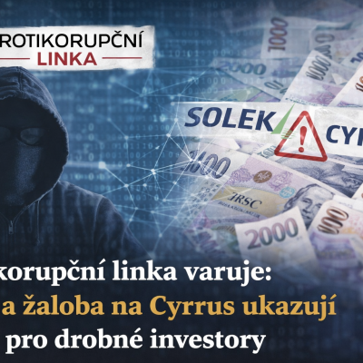 Protikorupční linka varuje: kauza Solek a žaloba na Cyrrus ukazují rizika pro drobné investory